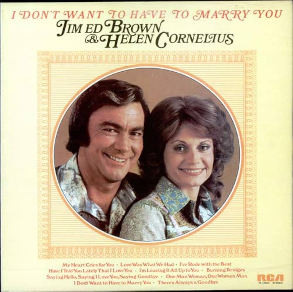 Jim Ed Brown & Helen Cornelius - I Don't Want To Have To Marry You