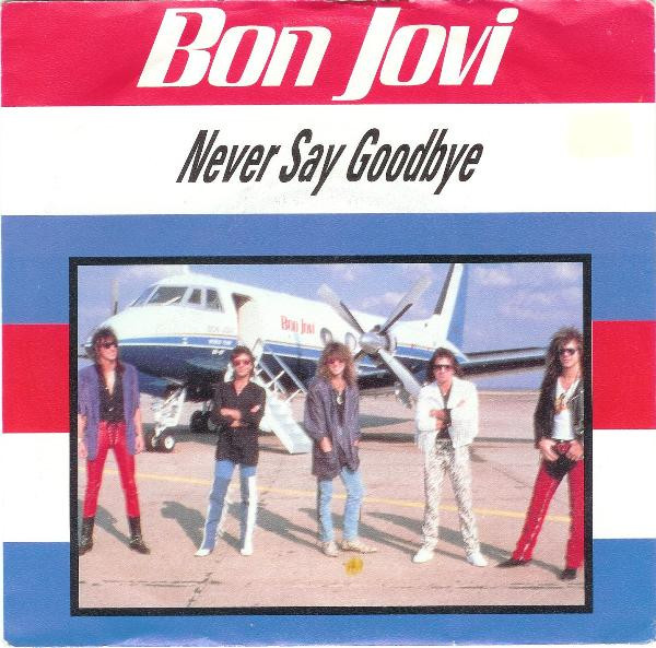 Bon Jovi - Never Say Goodbye