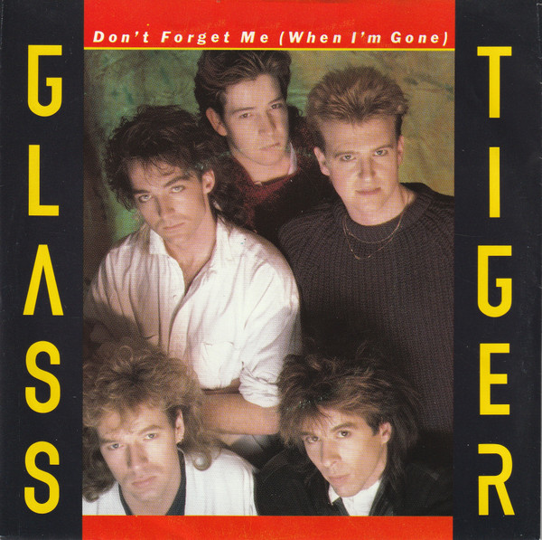 Glass Tiger - Don't Forget Me (When I'm Gone)